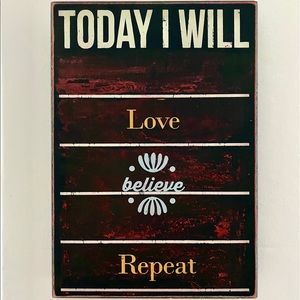 Today I will love believe repeat